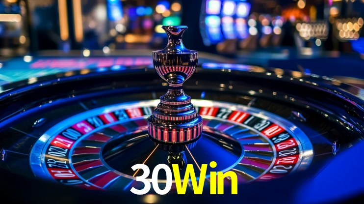 Explore as vantagens do 30Win: serviço profissional e confiabilidade